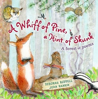 A Whiff of Pine, a Hint of Skunk: A Forest of Poems (2009) by Deborah Ruddell