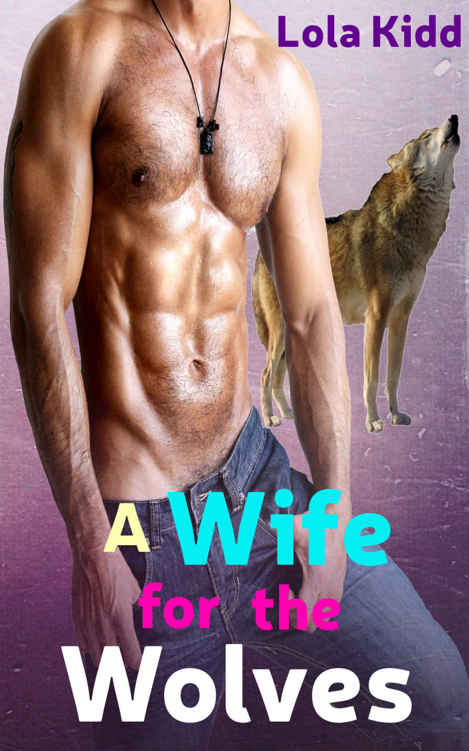 A Wife for the Wolves (BBW Shifter Mail Order Bride Romance) (Mail-Order Mates Book 5) by Lola Kidd