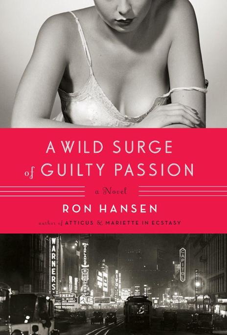 A Wild Surge of Guilty Passion by Ron Hansen