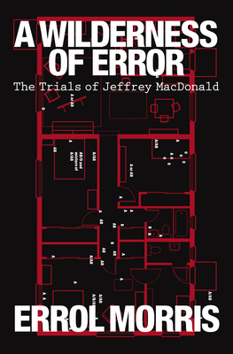 A Wilderness of Error: The Trials of Jeffrey MacDonald (2012) by Errol Morris