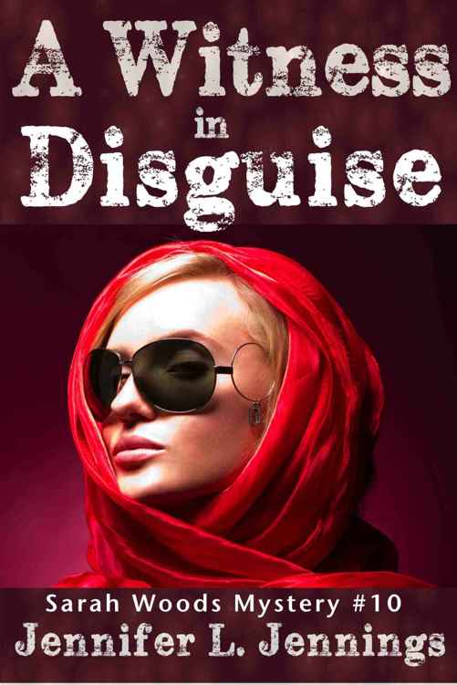 A Witness in Disguise (Sarah Woods Mystery Book 10) by Jennifer L. Jennings