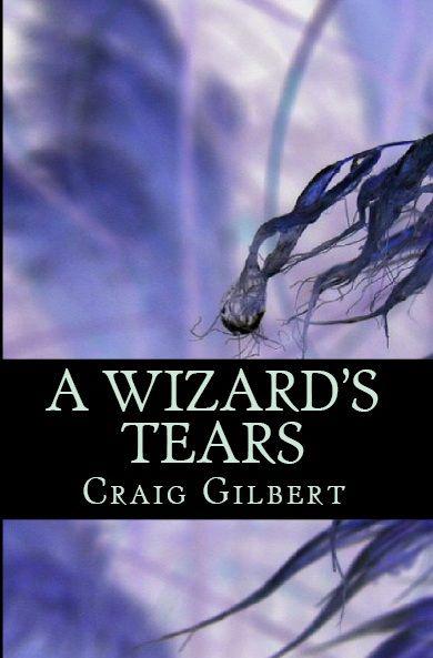 A Wizard's Tears by Gilbert, Craig