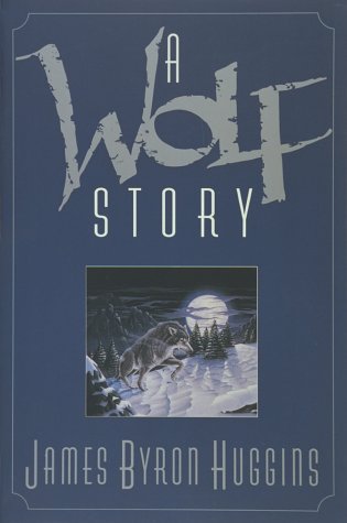 A Wolf Story (1993) by James Byron Huggins