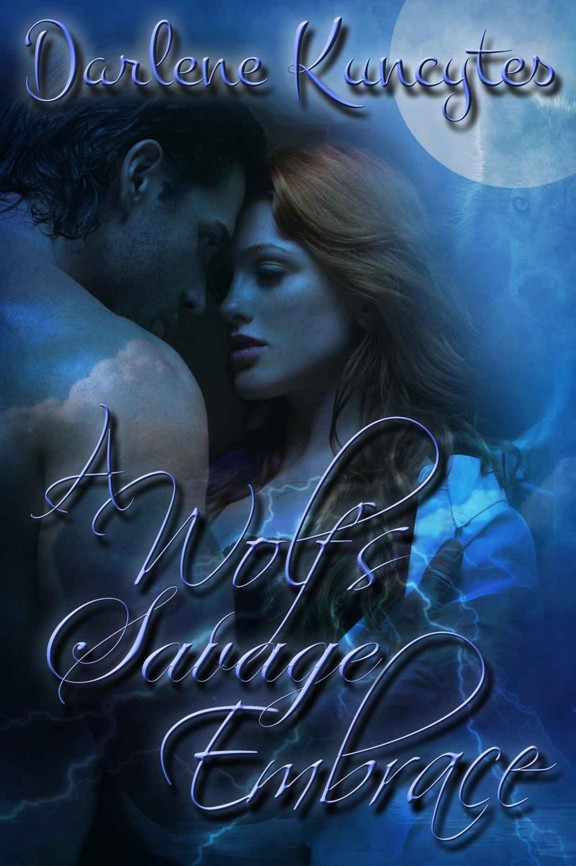 A Wolf's Savage Embrace by Darlene Kuncytes