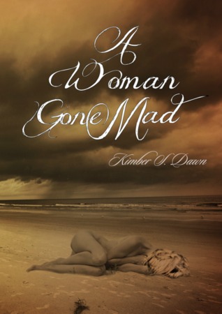 A Woman Gone Mad (2000) by Kimber S. Dawn