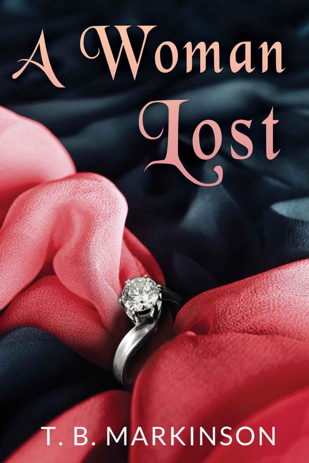 A Woman Lost by T. B. Markinson