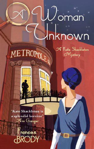 A Woman Unknown by Frances Brody