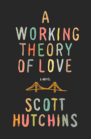 A Working Theory of Love (2012) by Scott Hutchins