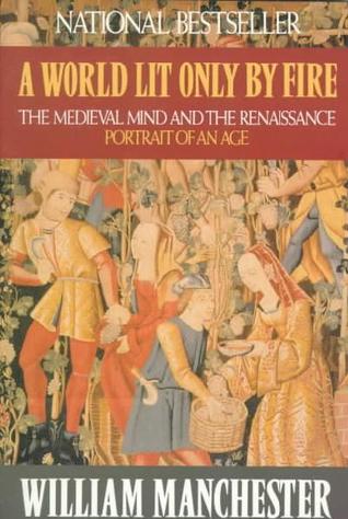 A World Lit Only by Fire: The Medieval Mind and the Renaissance: Portrait of an Age (1993)