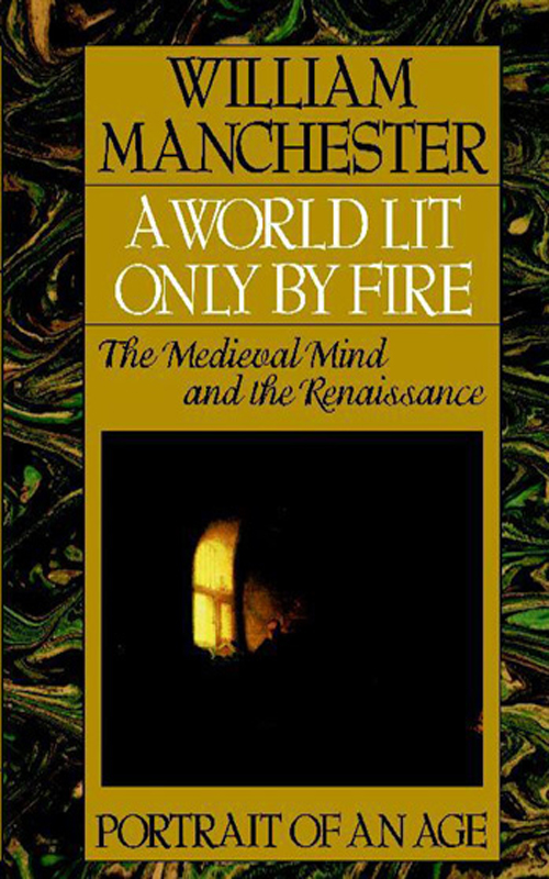 A World Lit Only by Fire (2009) by William Manchester