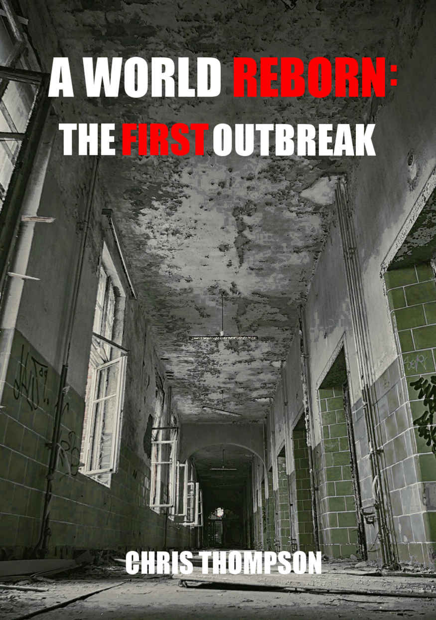 A World Reborn: The First Outbreak by Chris Thompson