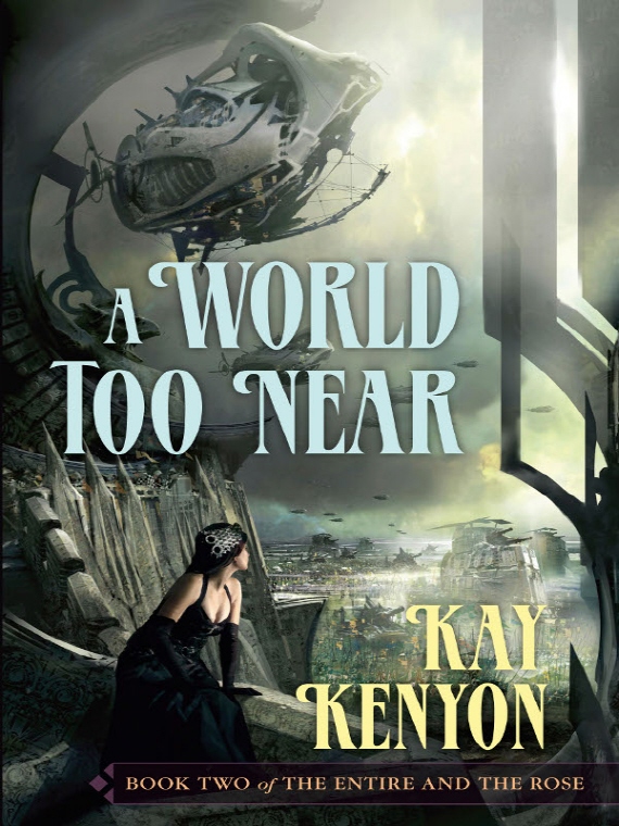 A World Too Near (2009) by Kenyon, Kay