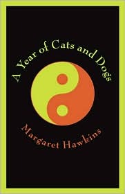 A Year of Cats and Dogs (2009) by Margaret Hawkins