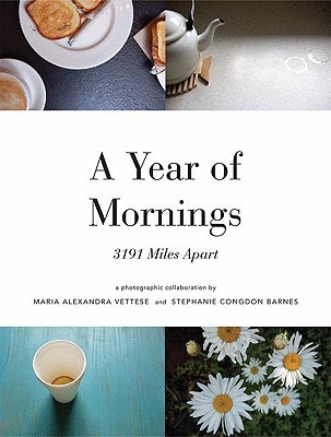 A Year of Mornings: 3191 Miles Apart (2008) by Maria Alexandra Vettese