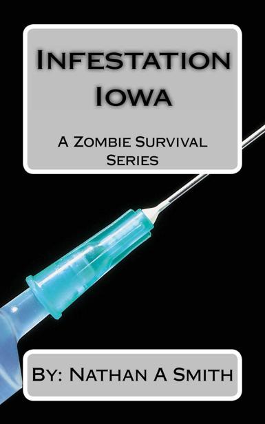 A Zombie Survival Series (Book 1): Infestation Iowa by Smith, Nathan A.