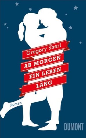 Ab morgen ein Leben lang (2014) by Gregory Sherl