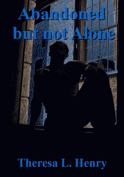 Abandoned but Not Alone by Theresa L. Henry