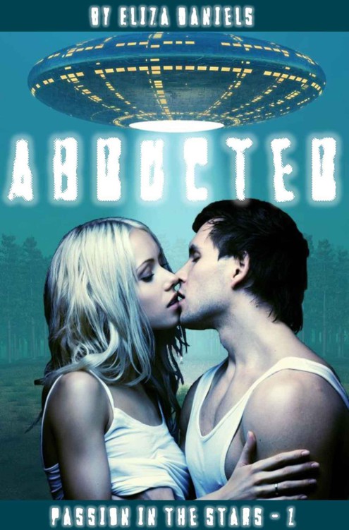 Abducted (Passion in the Stars #1) by Daniels, Eliza