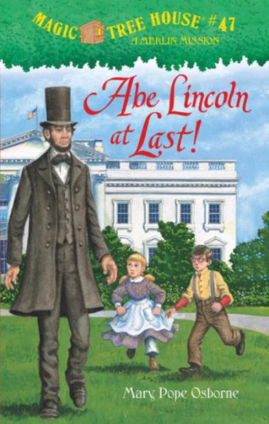 Abe Lincoln at Last!: A Merlin Mission by Mary Pope Osborne
