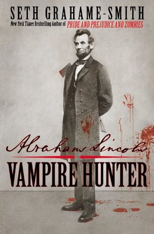 Abraham Lincoln: Vampire Hunter (2010) by Seth Grahame-Smith