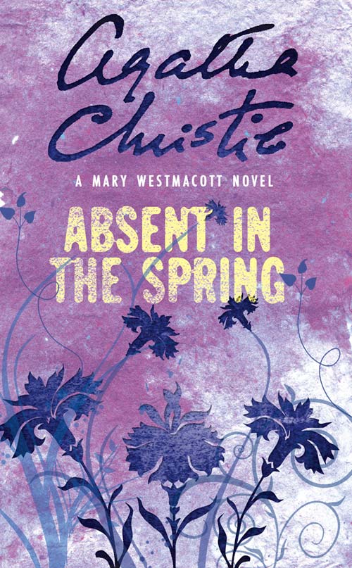 Absent in the Spring (2013) by Christie, writing as Mary Westmacott, Agatha