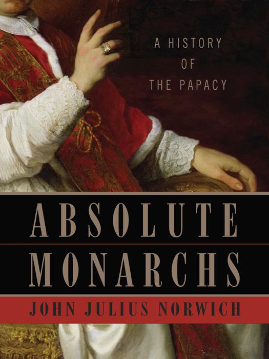 Absolute Monarchs by Norwich, John Julius