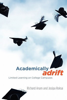 Academically Adrift: Limited Learning on College Campuses (2011) by Richard Arum