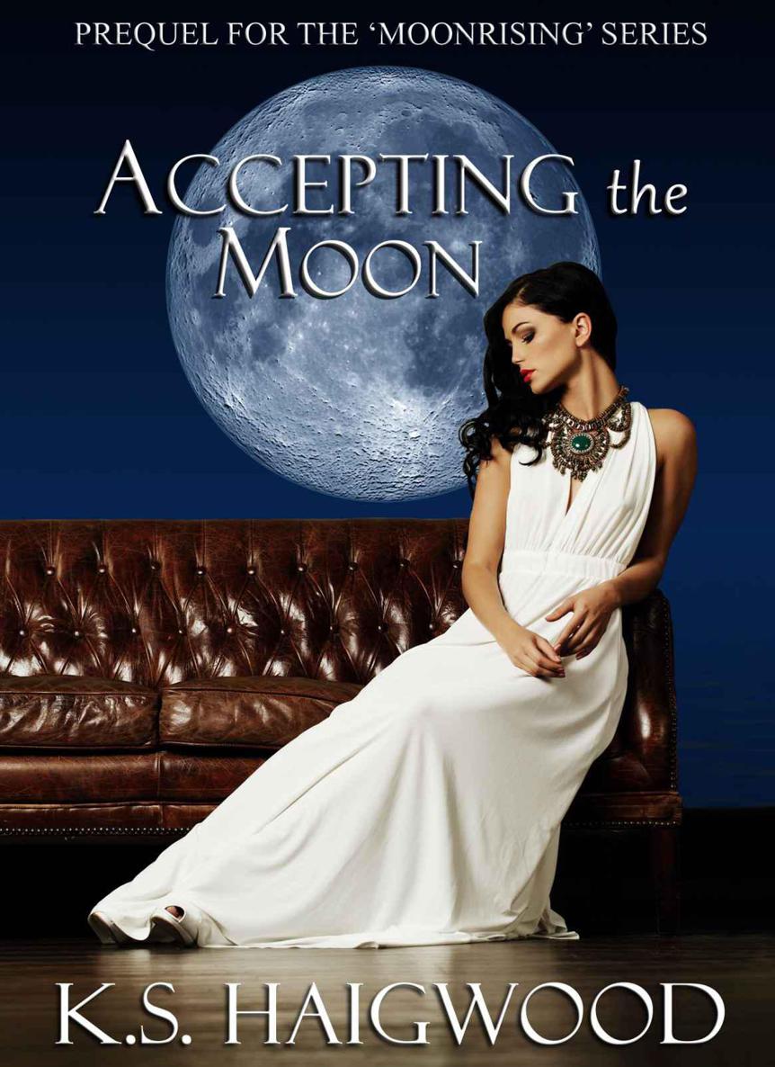 Accepting the Moon: Prequel (Moonrising Book 1) by K. S. Haigwood