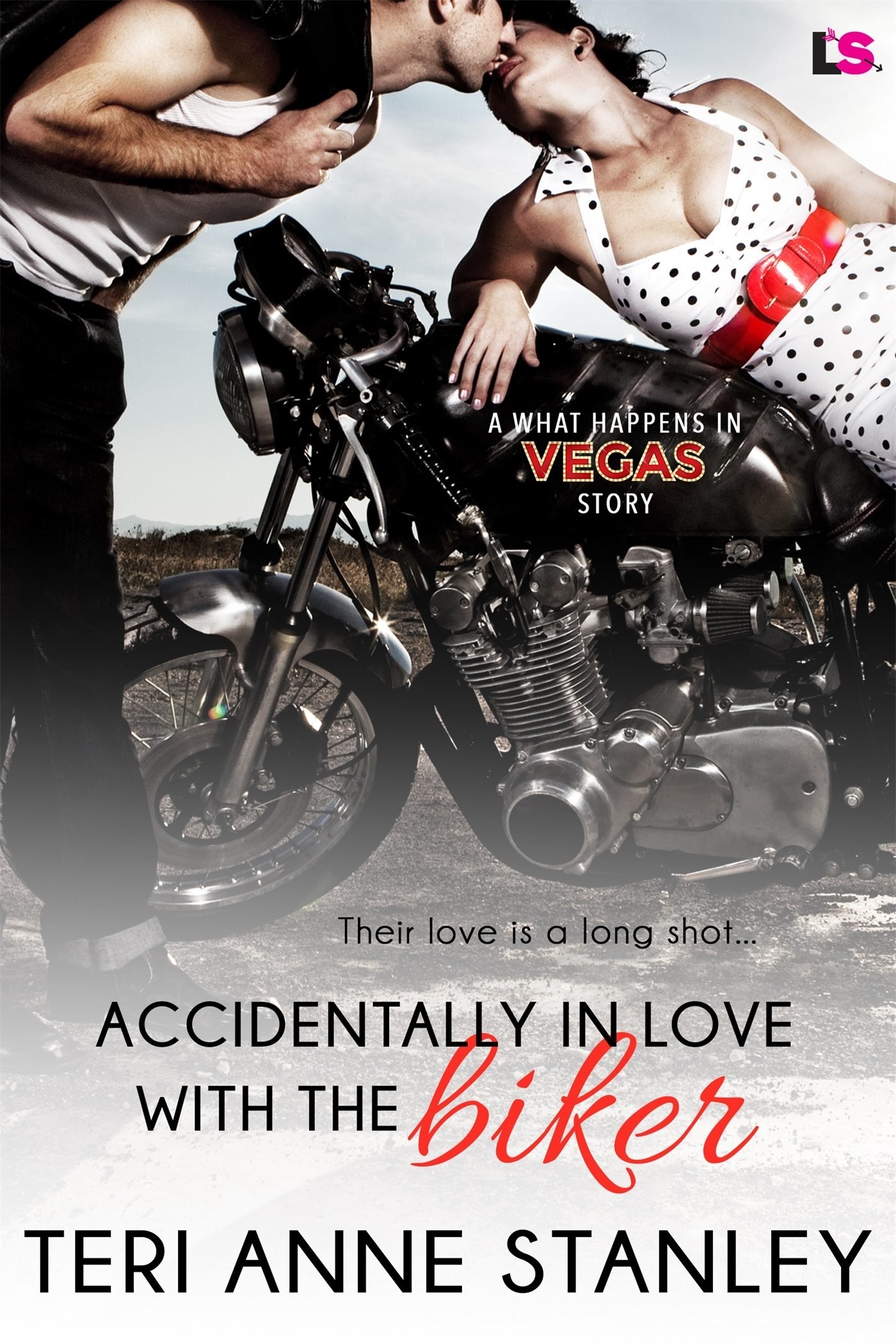 Accidentally in Love With the Biker (What Happens in Vegas) by Teri Anne Stanley