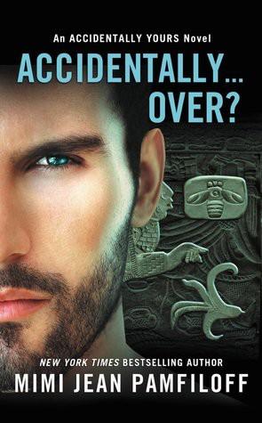 Accidentally...Over?: Accidentally Yours 5 by Mimi Jean Pamfiloff