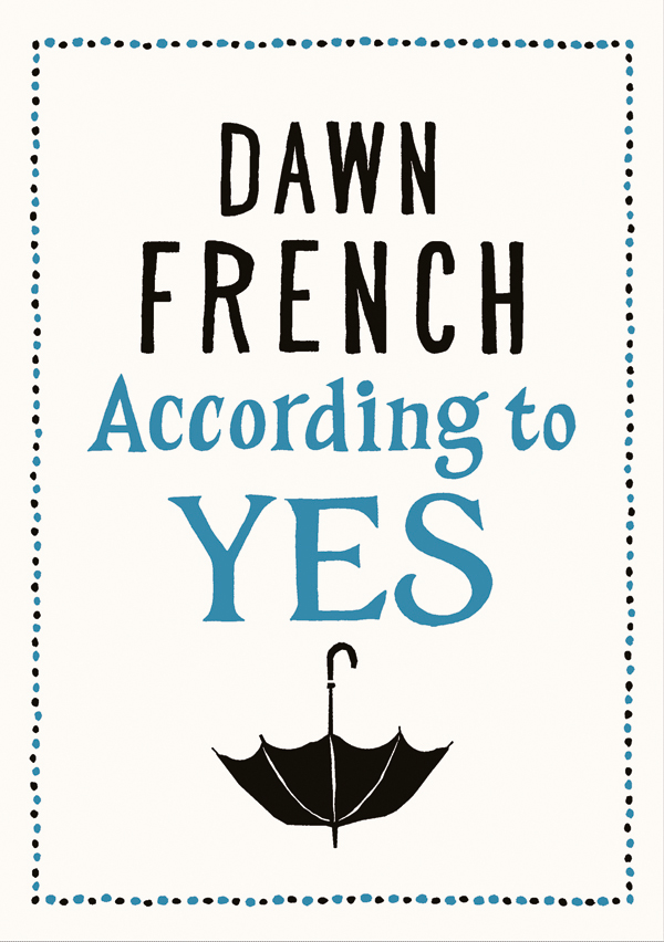 According to YES (2015) by Dawn French