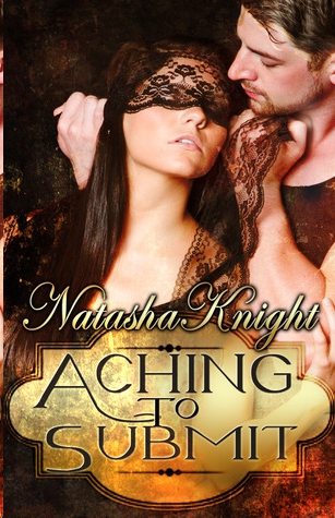 Aching to Submit by Natasha Knight