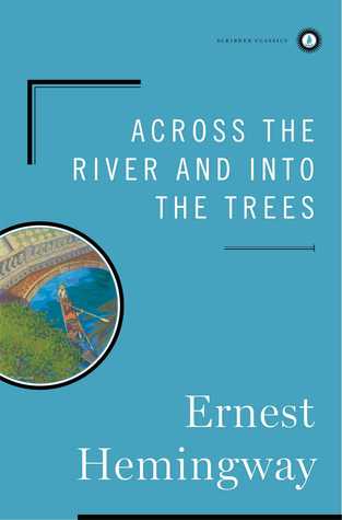 Across the River and into the Trees (1998) by Ernest Hemingway