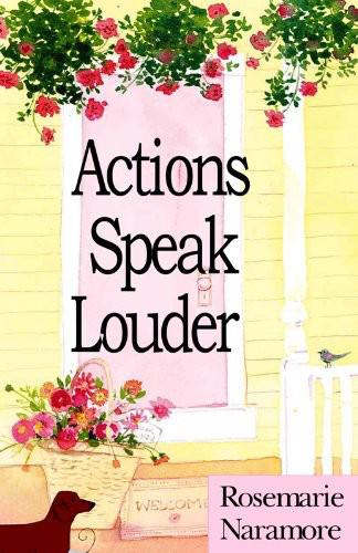 Actions Speak Louder by Rosemarie Naramore