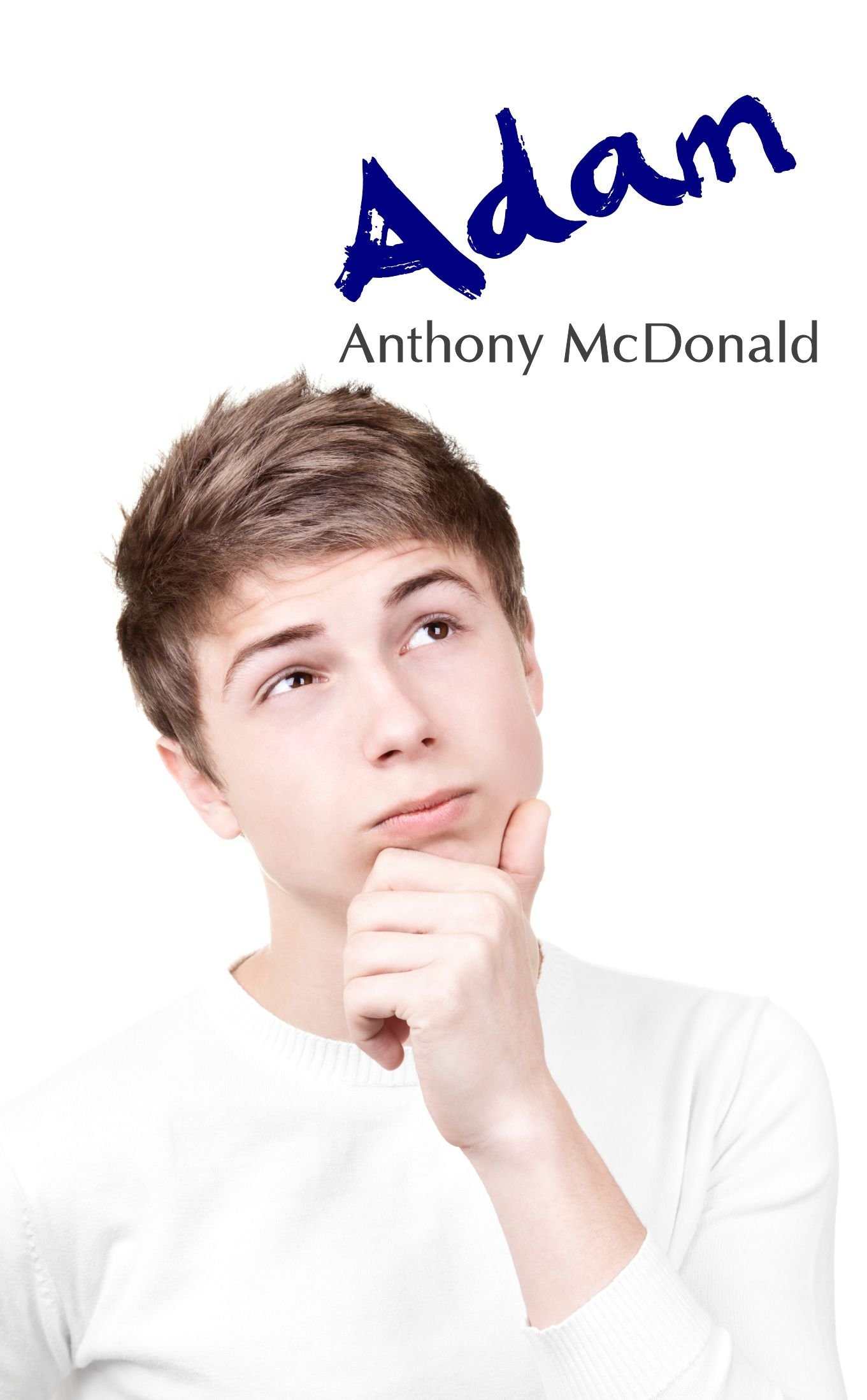 Adam: A Sensuous Coming of Age Tale by Anthony McDonald