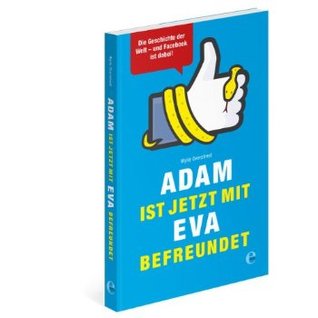 Adam ist jetzt mit Eva befreundet (2013) by Wylie Overstreet