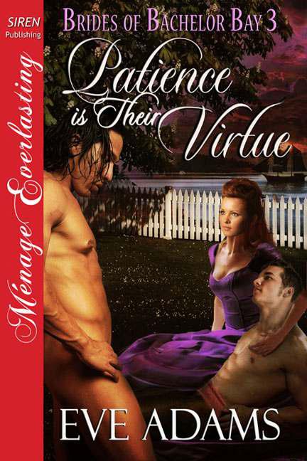 Adams, Eve - Patience is Their Virtue [Brides of Bachelor Bay 3] (Siren Publishing Ménage Everlasting)