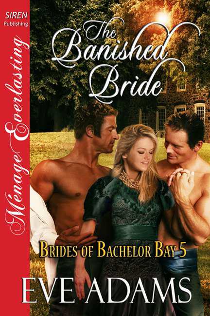 Adams, Eve - The Banished Bride [Brides of Bachelor Bay 5] (Siren Publishing Ménage Everlasting) by Eve Adams