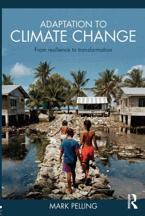 Adaptation to Climate Change: From Resilience to Transformation by Mark Pelling