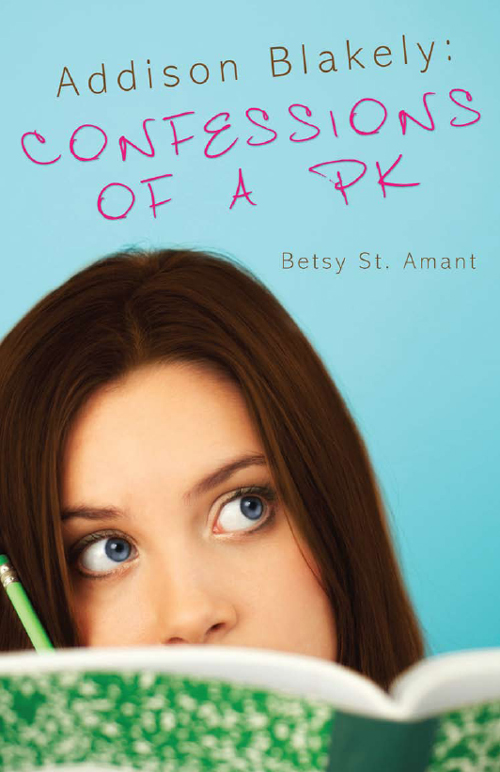 Addison Blakely: Confessions of A PK (2012) by Betsy St. Amant