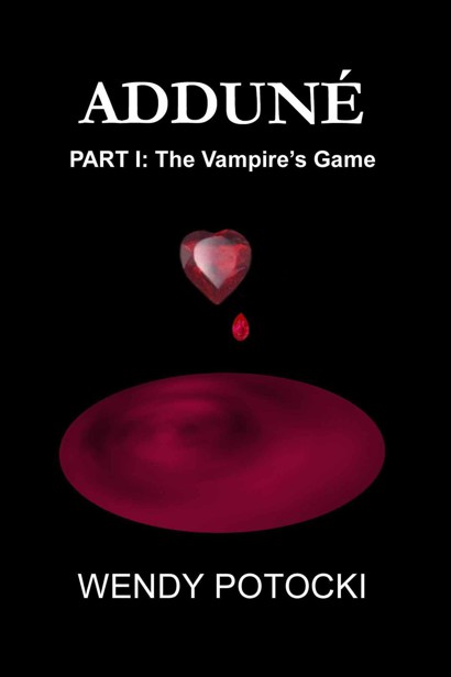 Adduné - the Vampire's Game by Wendy Potocki