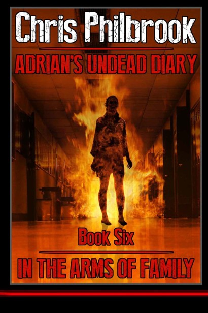 Adrian's Undead Diary (Book 6): In the Arms of Family by Philbrook, Chris