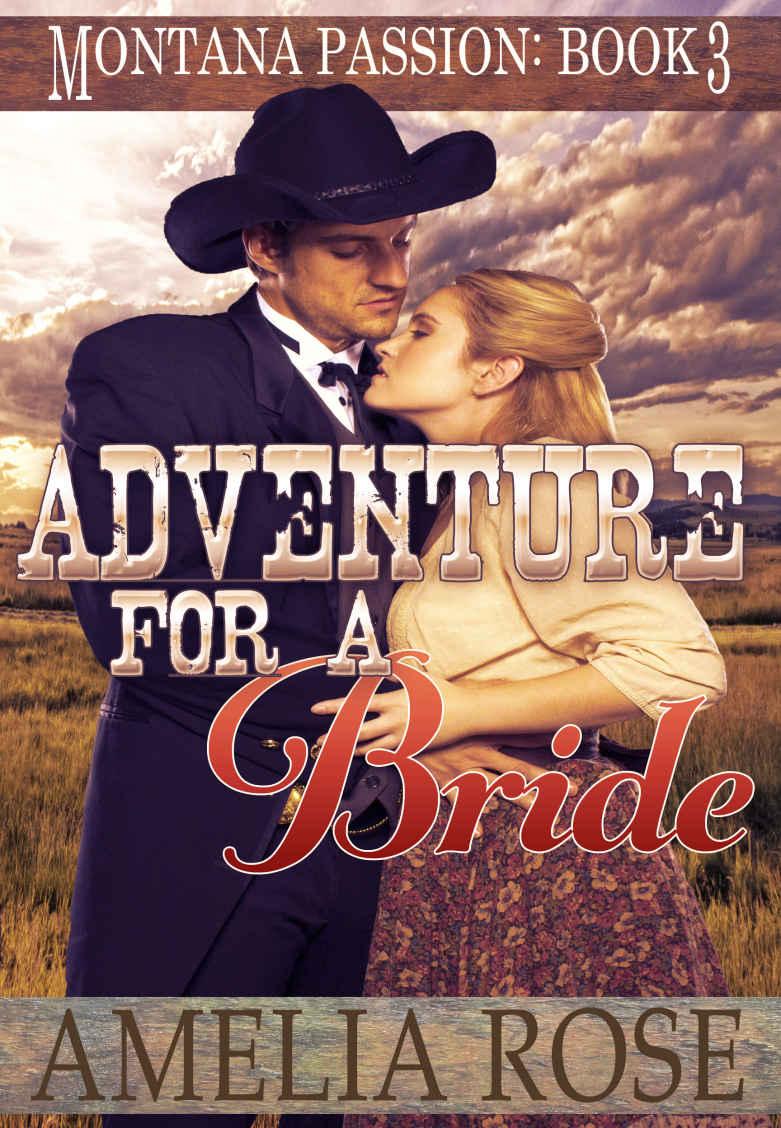 Adventure For A Bride: A clean historical mail order bride romance (Montana Passion Book 3) by Amelia Rose