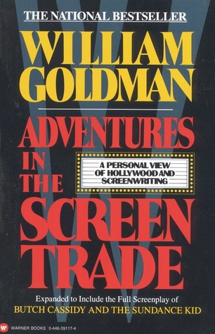 Adventures in the Screen Trade (1989) by William Goldman