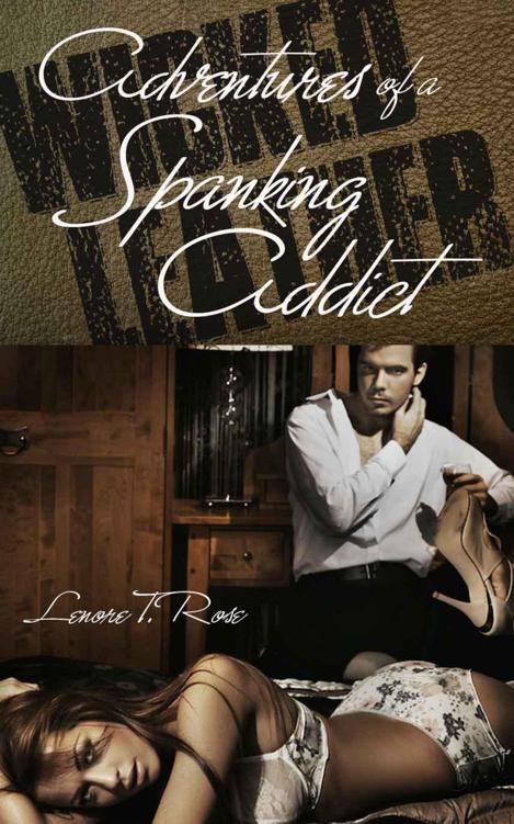 Adventures of a Spanking Addict (Wicked Leather) by Rose, Lenore T.