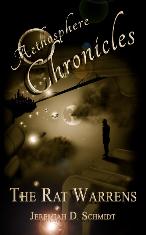 Aethosphere Chronicles: The Rat Warrens by Jeremiah D. Schmidt