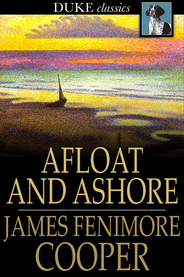 Afloat and Ashore by James Fenimore Cooper