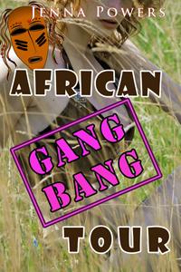 African Gangbang Tour by Jenna Powers