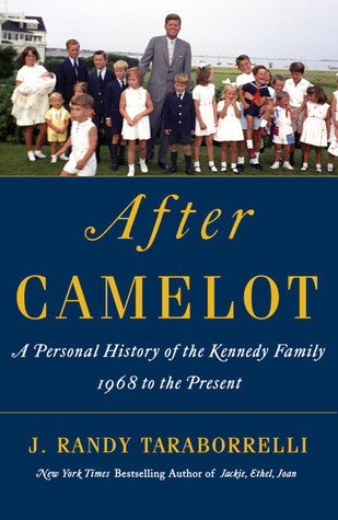 After Camelot: A Personal History of the Kennedy Family--1968 to the Present (2012) by J. Randy Taraborrelli