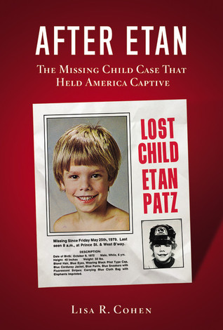 After Etan: The Missing Child Case that Held America Captive (2009) by Lisa R. Cohen